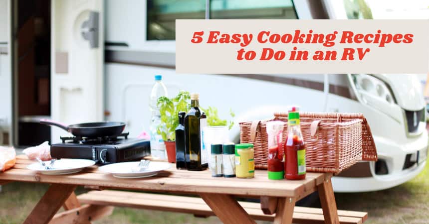 5 Easy Cooking Recipes to Do in an RV